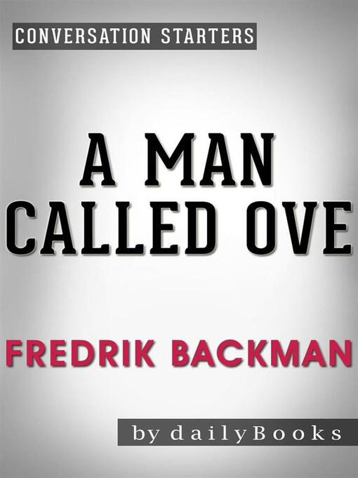 Title details for A Man Called Ove--A Novel by Fredrik Backman | Conversation Starters by Daily Books - Wait list
